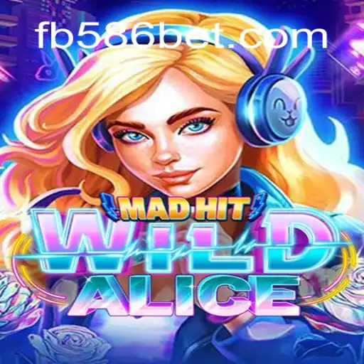 Exploring the Enchanting World of MadHitWildAlice on 586bet.COM Platform-Oficial Slots Brasil
