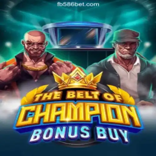 The Exciting World of TheBeltOfChampionBonusBuy on 586bet.COM Platform-Oficial Slots Brasil